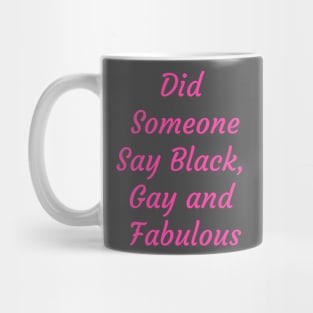 Did someone say Black Gay and Fabulous Mug
